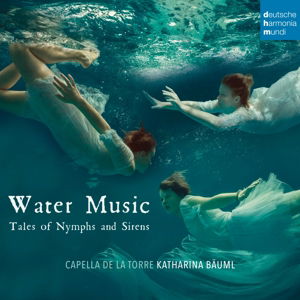 Water Music - Tales of Nymphs and Sirens - Capella De La Torre - Música - CLASSICAL - 0888750620026 - 24 de julho de 2015