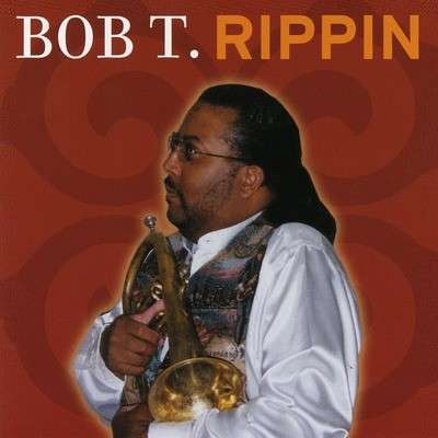 Cover for Bob T. · Rippin-Bob T. (CD) (2012)