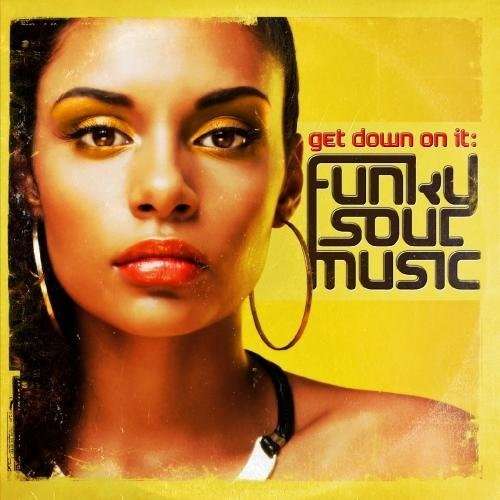 Cover for Get Down on It: Funky Soul Music / Var · Get Down On It: Funky Soul Music / Var-Get Down On (CD) (2013)