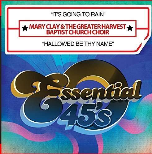 Cover for Clay,mary &amp; the Greater Harvest Baptist Church · It'S Going To Rain / Hallowed Be Thy Name-Clay,Mar (CD) (2015)