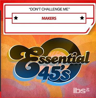 Don'T Challenge Me - Makers - Muziek - Essential Media Mod - 0894232646026 - 24 november 2017