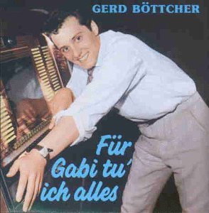 Fur Gabi Tu' Ich Alles - Gerd Bottcher - Muziek - BEAR FAMILY - 4000127154026 - 1991
