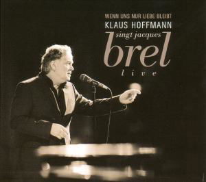 Klaus Hoffmann · Wenn Uns Nur Liebe Bleibt (Hoffmann Singt J.brel) (CD) (2006)