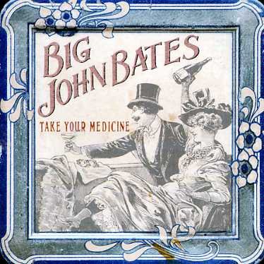 Cover for Big John Bates · Take Your Medicine (CD) (2006)