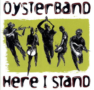 Here I Stand - Oysterband - Muziek - WESTPARK - 4047179262026 - 17 mei 1999