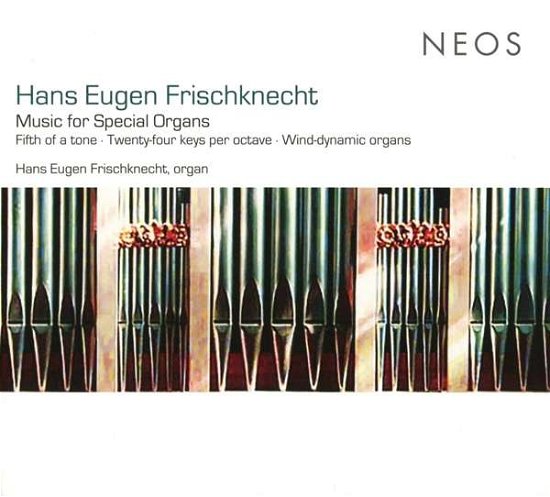 Cover for Hans Eugen Frischknecht · Music for Special Organs (CD) (2019)