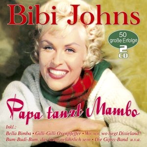 Bibi Johns · PAPA TANZT MAMBO-50 GROßE ERFOLGE (CD) (2016)