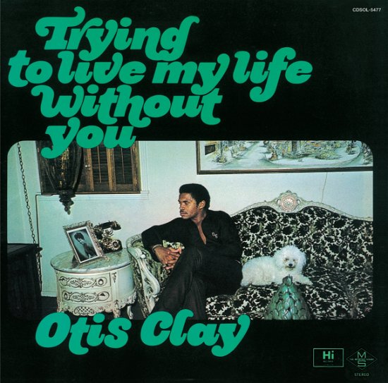 Trying To Live My Life Without You - Otis Clay - Music - ULTRA VYBE - 4526180529026 - July 24, 2020