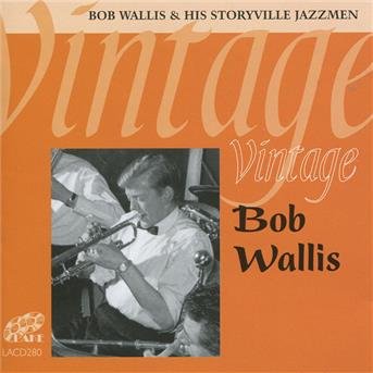Cover for Bob Wallis / Storyville Jazzmen · Vintage Bob Wallis (CD) (2010)