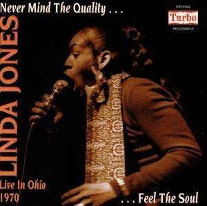 Cover for Linda Jones · Never Mind the Quality Feel the Soul / Live in Ohio 1970 (CD) (2012)