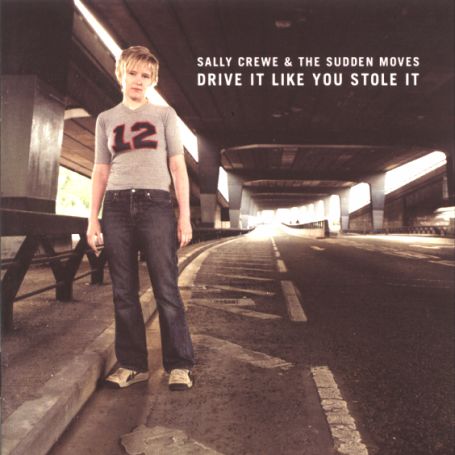 Sally Crewe & the Sudden Moves · Drive It Like You S (CD) (2003)