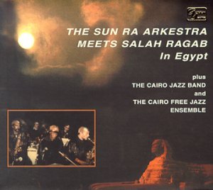 Cover for Sun Ra Arkestra · Meets Salah Ragab In Egyp (CD) (2011)
