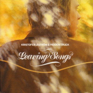 Cover for Kristofer Astrom · Leaving Songs (CD) (2017)