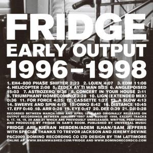 Early Works - Fridge - Muziek - DOMINO - 5034202024026 - 27 april 2009