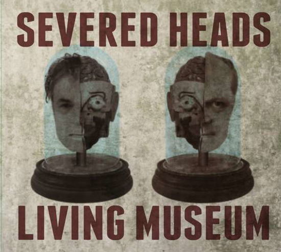 Living Museum - Severed Heads - Music - KLANG GALERIE - 5052571092026 - September 17, 2021