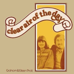 Clear Air of the Day - Pratt Graham and Eileen - Music - KISSING SPELL - 5055066694026 - December 8, 2008