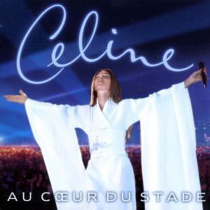 Au Coeur Du Stade - Céline Dion - Muziek - COLUMBIA - 5099749524026 - 28 augustus 2003