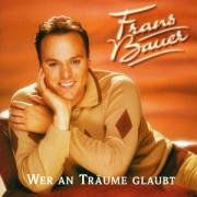 Cover for Frans Bauer · Wer an Traueme Glaubt (CD) (2001)