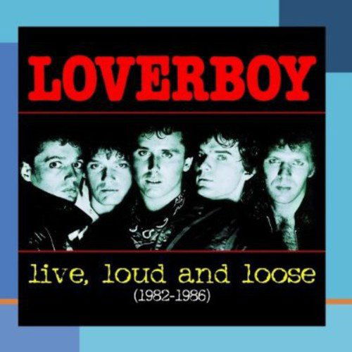 Live, Loud and Loose - Loverboy - Musik - SONY MUSIC - 5099750472026 - 7. januar 2002