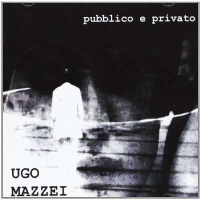 Cover for Ugo Mazzei · Pubblico E Privato (CD) (2010)