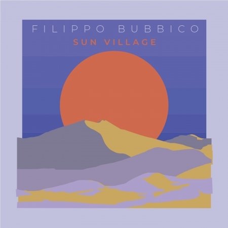 Filippo Bubbico · Sun Village (CD) (2018)