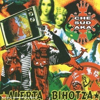 Alerta Bihotza - Che Sudaka - Music - KINDUSTRIA - 8429085211026 - March 22, 2007