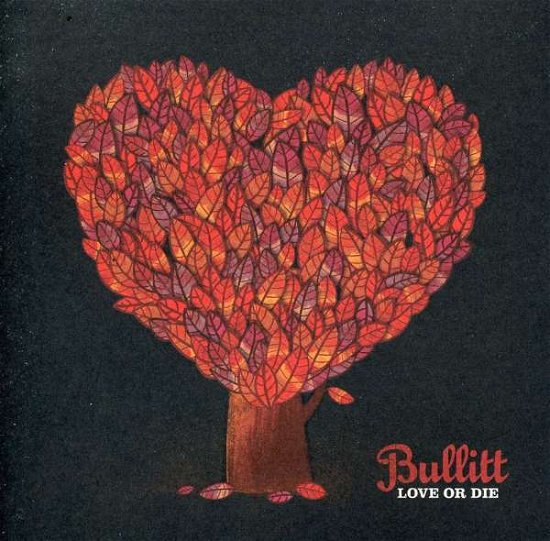 Love or Die - Bullitt - Musikk - BCORE - 8435015512026 - 3. mars 2011