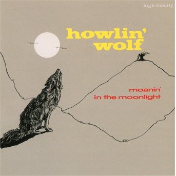 Cover for Howlin' Wolf · Moanin' In The Moonlight (CD) (2017)