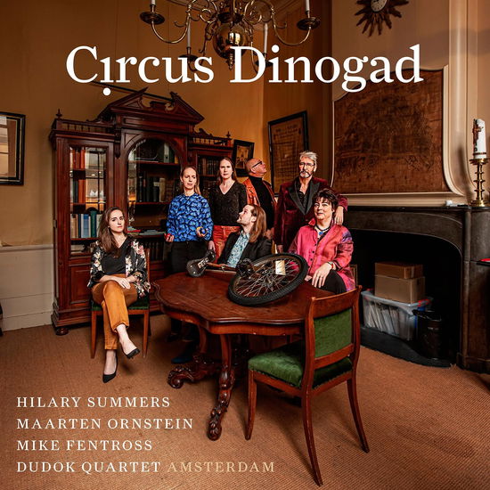 Circus Dinogad - Summers, Hilary / Maarten Ornstein / Mike Fentross / Dudok Quartet Amsterdam - Music - ZEFIR - 8717774571026 - November 24, 2023