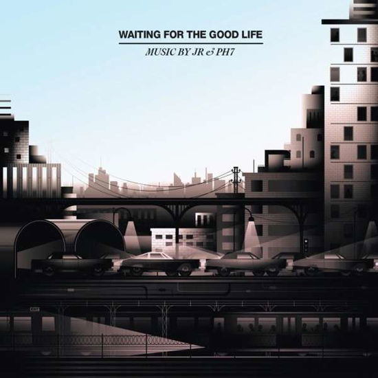 Cover for Jr &amp; Ph7 · Waiting for the Good Life (CD) (2014)