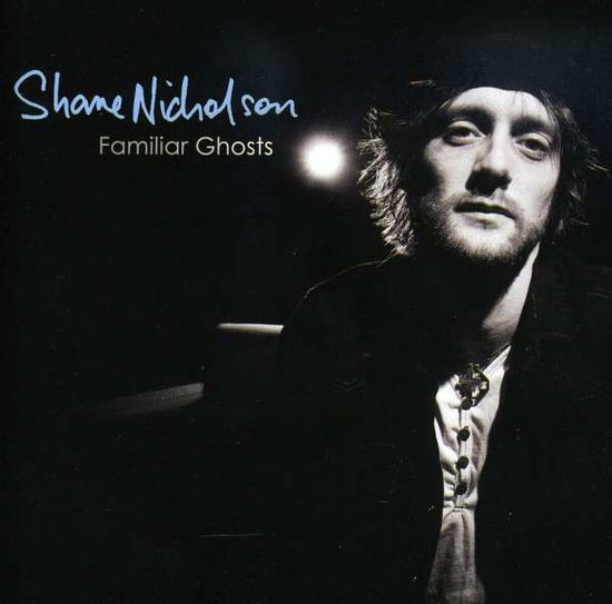 Shane Nicholson-familiar Ghost - Shane Nicholson - Musique - LIBERATION - 9341004003026 - 11 novembre 2010