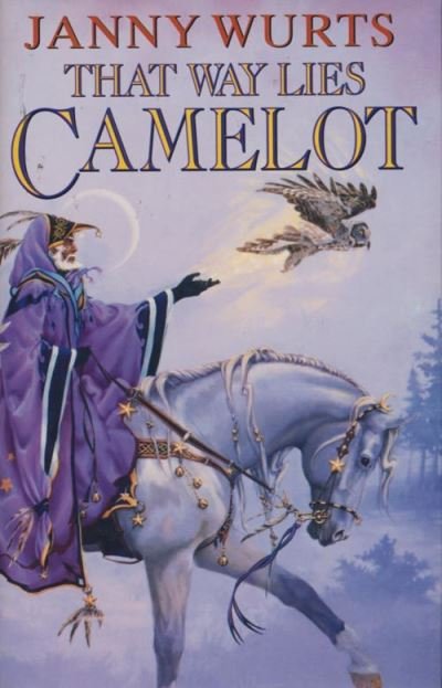 Cover for Janny Wurts · That Way Lies Camelot (Hardcover bog) (1994)