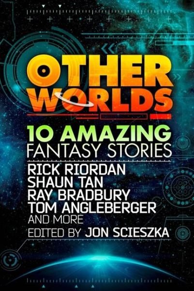 Other Worlds (feat. stories by Rick Riordan, Shaun Tan, Tom Angleberger, Ray Bradbury and more) - Rick Riordan - Bøker - HarperCollins Publishers - 9780007535026 - 29. august 2013