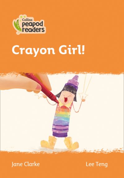 Cover for Jane Clarke · Crayon Girl!: Level 4 - Collins Peapod Readers (Paperback Book) [British edition] (2020)