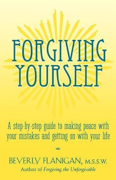 Cover for B Flanigan · Forgiving Yourself: a Step-by-step Guide to Making Peace with Your Mistakes and Getting on with Your Life (Paperback Bog) (1997)