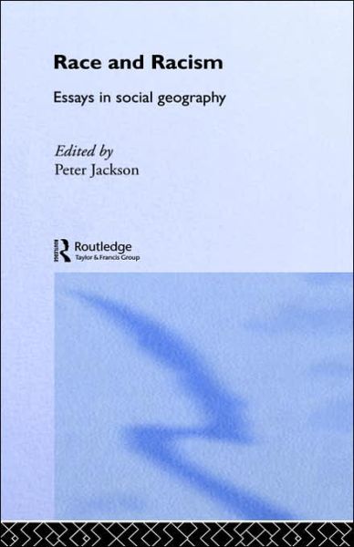 Race and Racism: Essays in Social Geography - Peter Jackson - Kirjat - Allen & Unwin - 9780043050026 - torstai 10. syyskuuta 1987