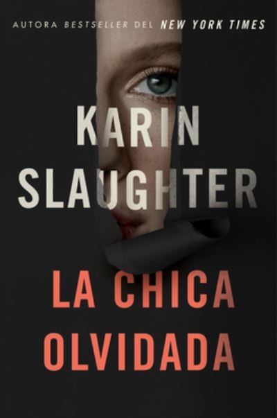 Cover for Karin Slaughter · Girl, Forgotten / La chica olvidada \ (Taschenbuch) [Spanish edition] (2023)