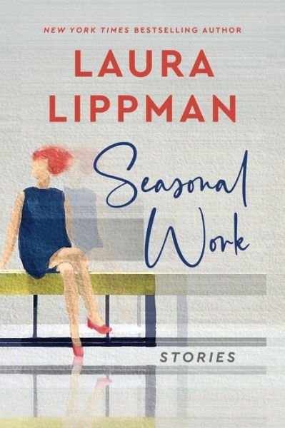 Cover for Laura Lippman · Seasonal Work: Stories (Taschenbuch) (2023)