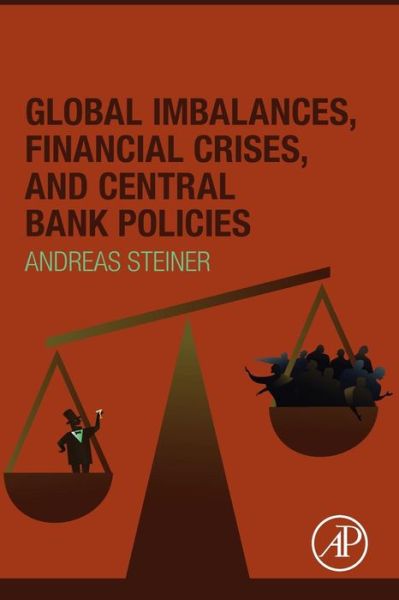 Cover for Steiner, Andreas (Ifo Institute and Ifo Center for Business Cycle Analysis and Surveys, Munich, Germany) · Global Imbalances, Financial Crises, and Central Bank Policies (Taschenbuch) (2016)