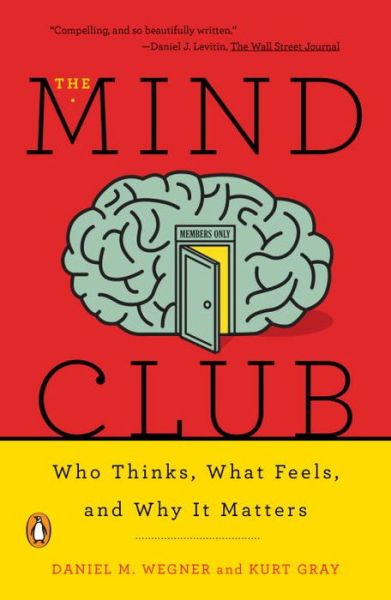 Cover for Kurt Gray · The Mind Club: Who Thinks, What Feels, and Why It Matters (Paperback Book) (2017)
