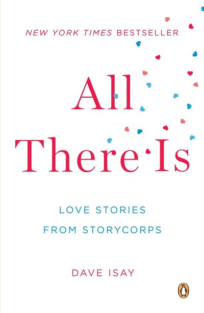 Cover for Dave Isay · All There Is: Love Stories from Storycorps (Paperback Book) (2012)