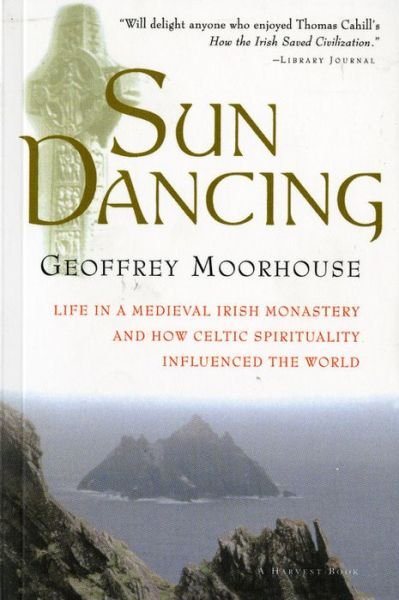 Cover for Geoffrey Moorhouse · Sun Dancing: Life in a Medieval Irish Monastery and How Celtic Spirituality Influenced the World (Taschenbuch) [1st edition] (1999)