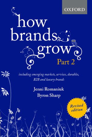 How Brands Grow 2 Revised Edition: Including Emerging Markets, Services, Durables, B2B and Luxury Brands - Romaniuk, Jenni (Research Professor and Associate Director, Research Professor and Associate Director, Ehrenberg Bass Institute) - Books - Oxford University Press Australia - 9780190330026 - September 20, 2021