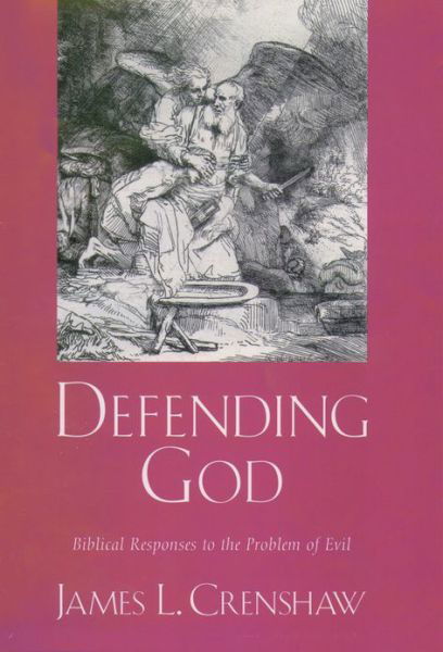 Cover for Crenshaw, James L. (Robert L. Flowers Professor of Old Testament, Robert L. Flowers Professor of Old Testament, The Divinity School, Duke University) · Defending God: Biblical Responses to the Problem of Evil (Hardcover Book) (2005)