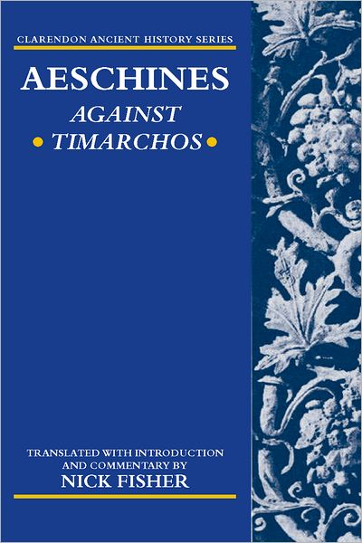 Aeschines: Against Timarchos - Clarendon Ancient History Series - Nick Fisher - Kirjat - Oxford University Press - 9780198149026 - torstai 21. kesäkuuta 2001