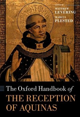 The Oxford Handbook of the Reception of Aquinas - Oxford Handbooks - Matthew Levering - Books - Oxford University Press - 9780198798026 - January 14, 2021