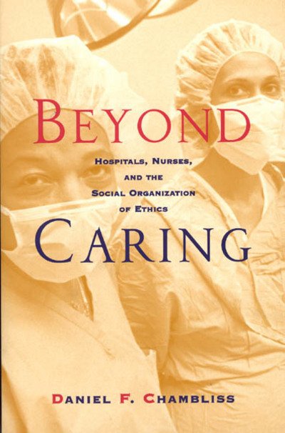 Cover for Daniel F. Chambliss · Beyond Caring: Hospitals, Nurses, and the Social Organization of Ethics - Morality and Society Series (Taschenbuch) [2nd edition] (1996)