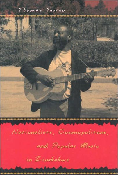 Cover for Thomas Turino · Nationalists, Cosmopolitans, and Popular Music in Zimbabwe - Chicago Studies in Ethnomusicology CSE (Paperback Book) [2nd edition] (2000)
