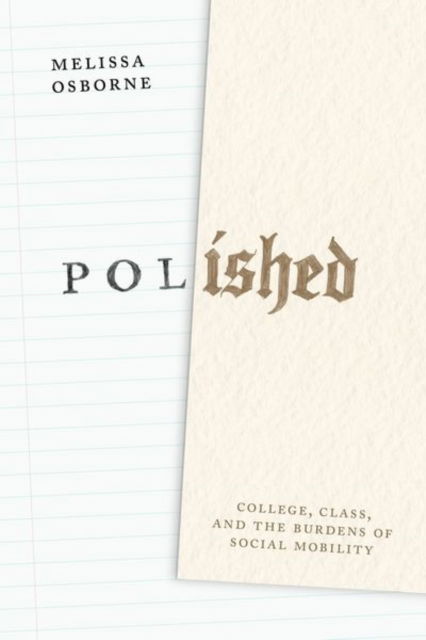 Cover for Melissa Osborne · Polished: College, Class, and the Burdens of Social Mobility (Hardcover Book) (2024)