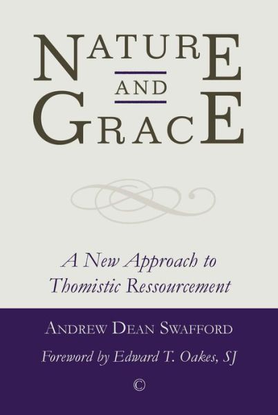 Cover for Andrew Dean Swafford · Nature and Grace: A New Approach to Thomistic Ressourcement (Paperback Book) (2015)